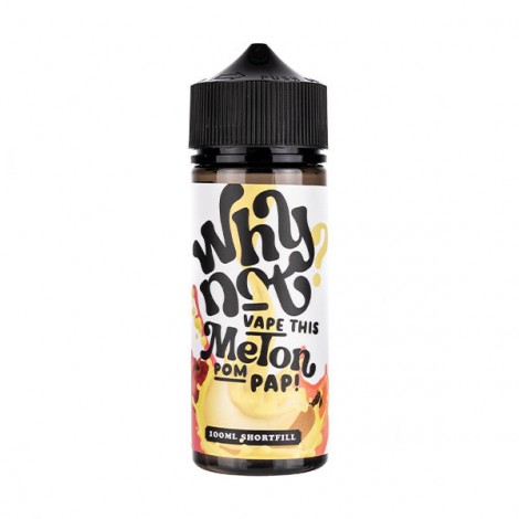 Melon Pom Pap 100ml Shortfill E-Liquid by Why Not?